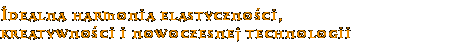 Idealna harmonia elastyczności, kreatywności i nowoczesnej technologii